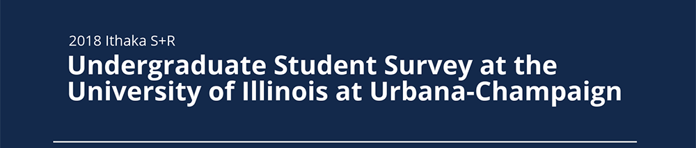 2018 Ithaka S+R Undergraduate Student Survey at the University of Illinois at Urbana-Champaign